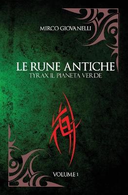 Tyrax il pianeta verde. Le rune antiche. Vol. 1 - Mirco Giovanelli - copertina