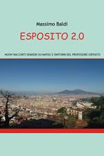 Esposito 2.0. Nuovi racconti semiseri su Napoli e dintorni del professore Esposito