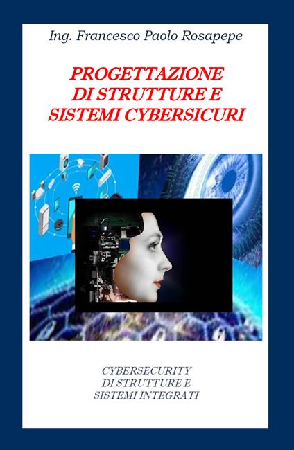 Progettazione di strutture e sistemi cybersicuri - Francesco Paolo Rosapepe - copertina