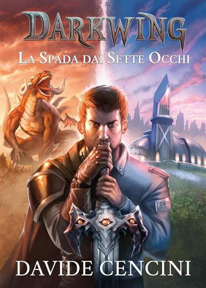 La spada dai sette occhi. Darkwing. Vol. 1 - Davide Cencini - ebook