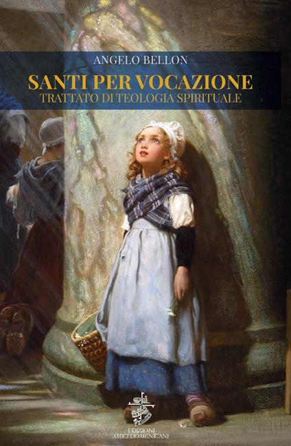 Santi per vocazione: trattato di teologia spirituale - Angelo Bellon - copertina