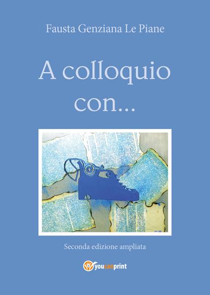 A colloquio con.... Ediz. ampliata - Fausta Genziana Le Piane - copertina