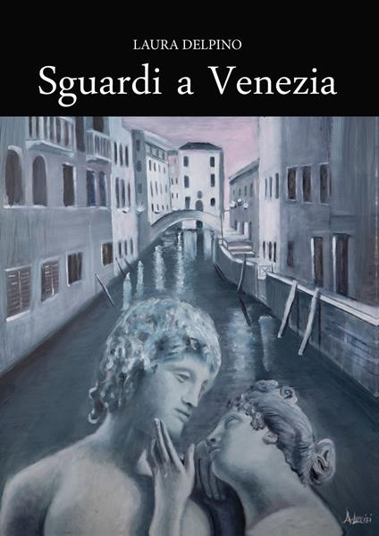 Sguardi a Venezia - Laura Delpino - copertina