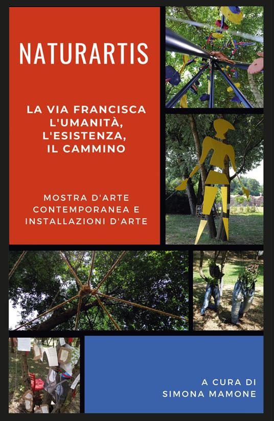 Naturartis. La via Francisca. L'umanità, L'esistenza, il cammino. Catalogo della mostra (Fagnano Olona, 7-28 luglio 2019) - copertina