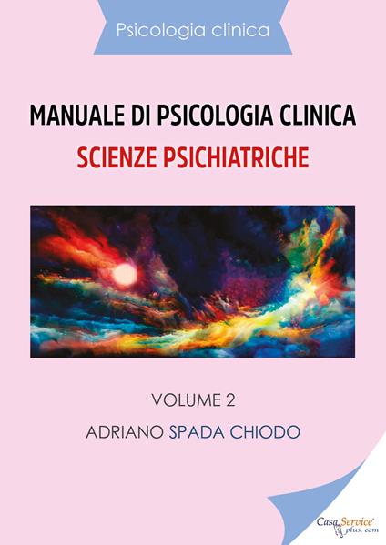 Manuale di psicologia clinica. Scienze psichiatriche. Vol. 2 - Adriano Spada Chiodo - copertina