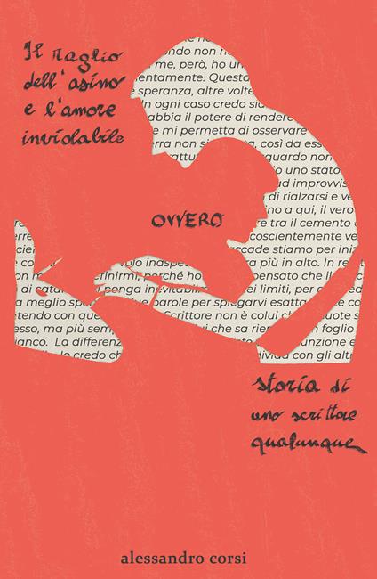 Il raglio dell'asino e l'amore inviolabile ovvero storia di uno scrittore qualunque - Alessandro Corsi - copertina