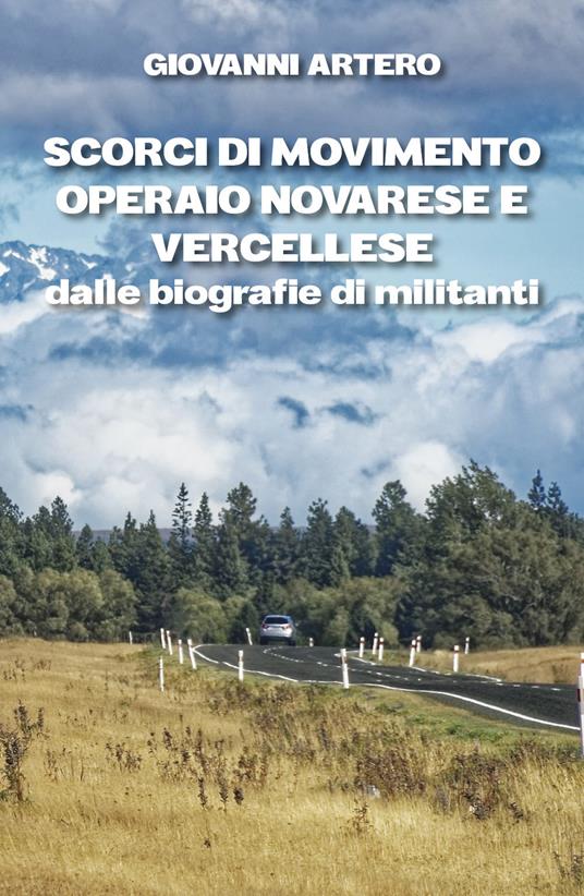 Scorci di movimento operaio novarese e vercellese dalle biografie di militanti - Giovanni Artero - copertina