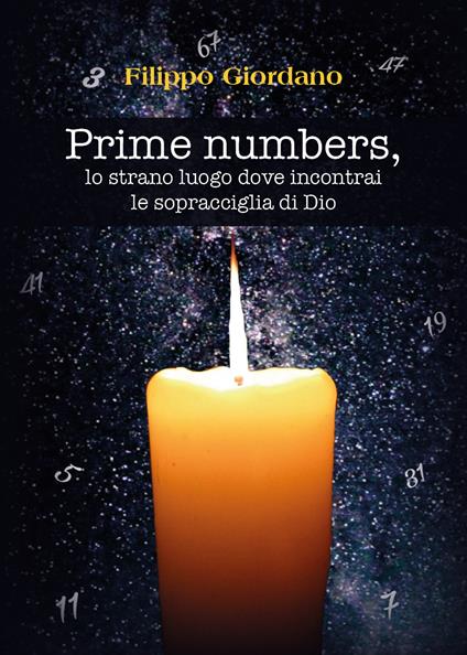 Prime numbers, lo strano luogo dove incontrai le sopracciglia di Dio - Filippo Giordano - copertina