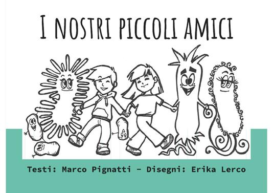 I nostri piccoli amici - Marco Pignatti,Erika Lerco - copertina