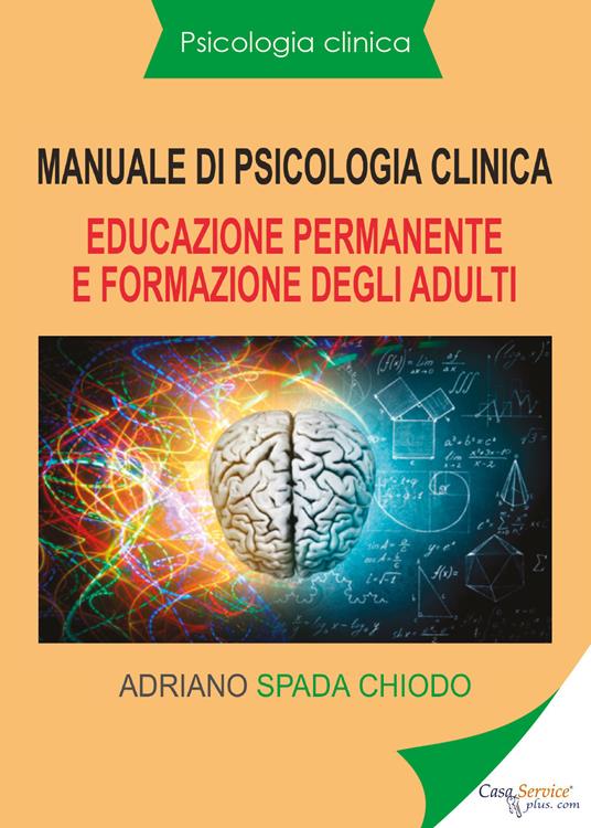 Manuale di psicologia clinica. Educazione permanente e formazione degli adulti - Adriano Spada Chiodo - copertina