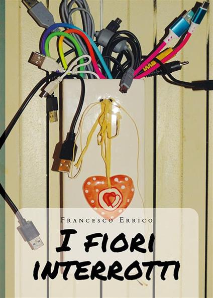 I fiori interrotti - Francesco Errico - ebook
