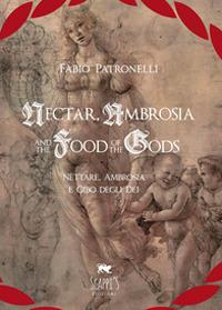 Nectar, Ambrosia and the food of the gods-Nèttare, ambrosia e cibo degli dei - Fabio Patronelli - copertina