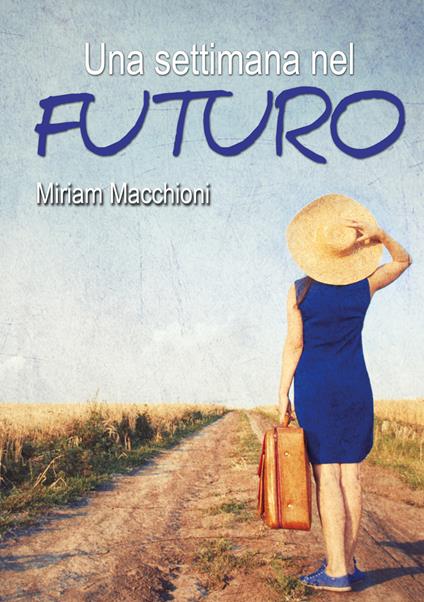 Una settimana nel futuro - Miriam Macchioni - copertina