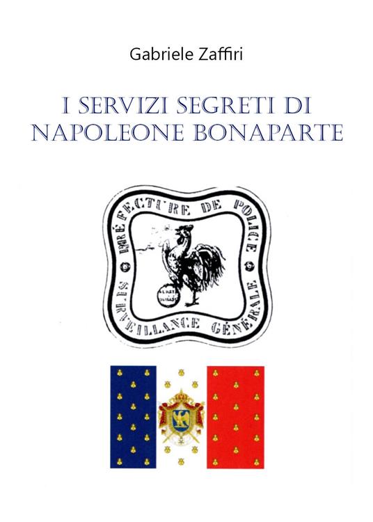 I servizi segreti di Napoleone Bonaparte - Gabriele Zaffiri - copertina