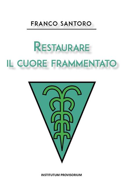 Restaurare il cuore frammentato - Franco Santoro - ebook