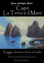 Capri. La terra e il mare. Viaggio dentro e fuori un'isola