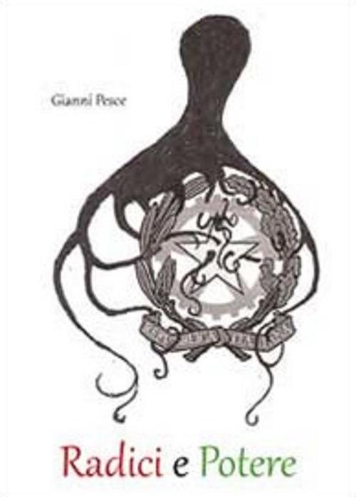 Radici e potere - Gianni Pesce - ebook