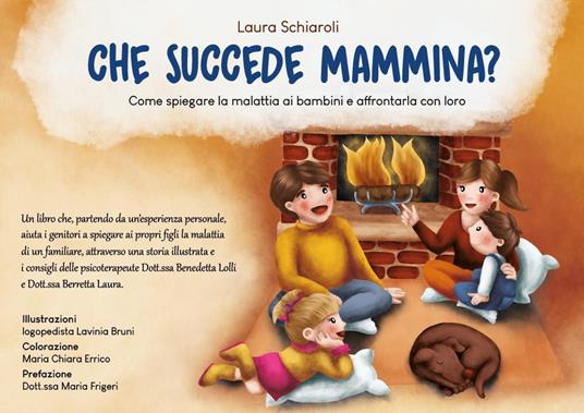 Che succede mammina? Come spiegare la malattia ai bambini e affrontarla con loro. Ediz. a colori - Laura Schiaroli - copertina