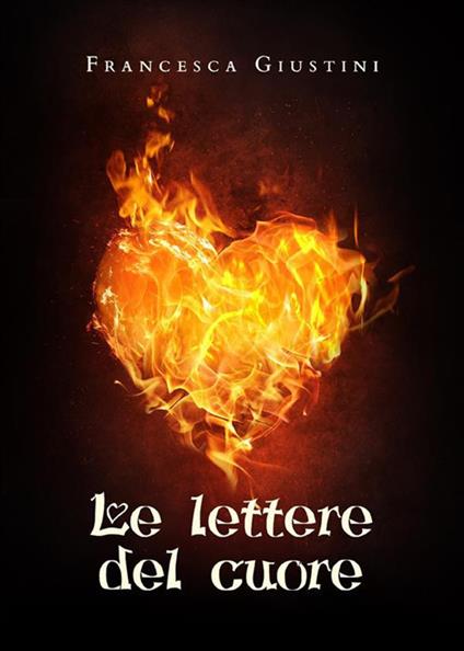 Le lettere del cuore - Francesca Giustini - ebook