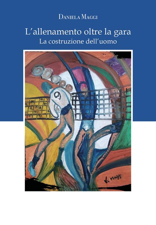 L' allenamento oltre la gara. La costruzione dell'uomo - Daniela Maggi - copertina