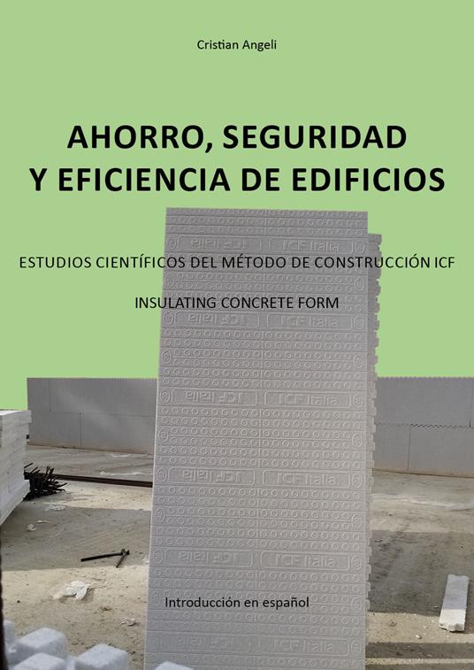 Ahorro, seguridad y eficiencia de edificios. Estudios científicos del método de construcción ICF. Insulating Concrete Form - Cristian Angeli - copertina