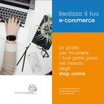 Realizza il tuo e-commerce. La guida per muovere i tuoi primi passi nel mondo degli shop online