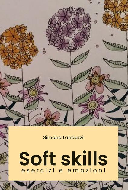 Soft skills. Esercizi e emozioni - Simona Landuzzi - copertina