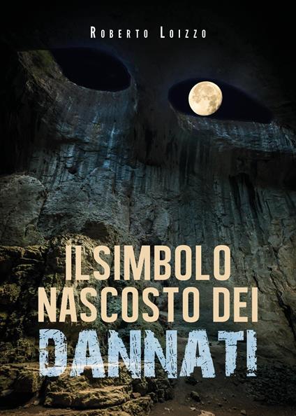 Il simbolo nascosto dei dannati - Roberto Loizzo - copertina