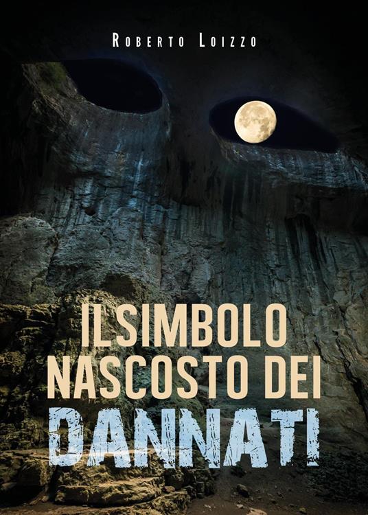 Il simbolo nascosto dei dannati - Roberto Loizzo - copertina