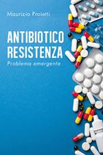 Antibiotico-resistenza. Problema emergente