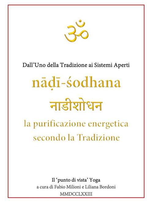 Nâdî-Sodhana. La purificazione energetica secondo la Tradizione. Dall'uno della tradizione ai sistemi aperti - Fabio Milioni - ebook