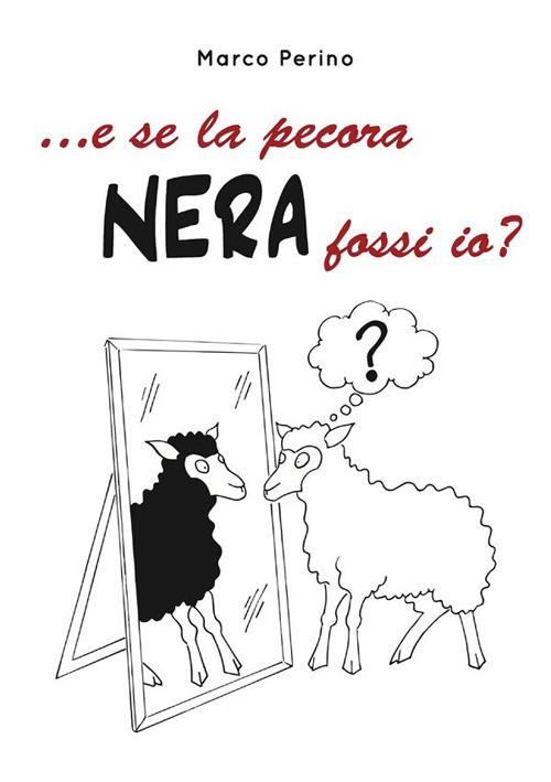 ... E se la pecora nera fossi io? - Marco Perino - ebook