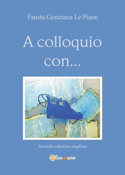 A colloquio con... - Fausta Genziana Le Piane - ebook