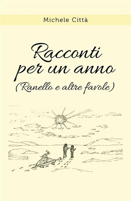 Racconti per un anno (Ranello e altre favole) - Michele Città - ebook