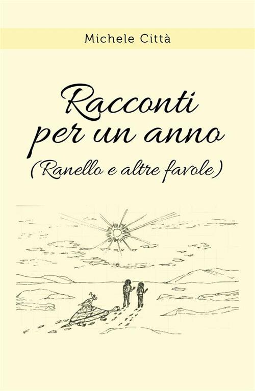 Racconti per un anno (Ranello e altre favole) - Michele Città - ebook