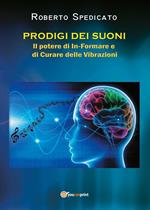 Prodigi dei suoni. Il potere di in-formare e di curare delle vibrazioni