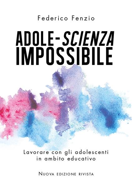 Adole-scienza impossibile. Lavorare con gli adolescenti in ambito educativo - Federico Fenzio - copertina
