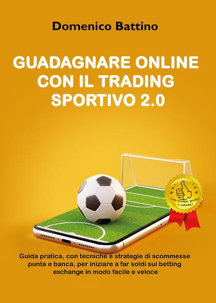 Guadagnare online con il trading sportivo 2.0 - Domenico Battino - copertina