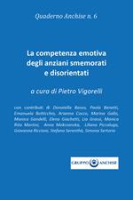 Quaderno Anchise. Vol. 6: competenza emotiva degli anziani smemorati e disorientati, La.