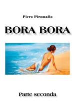 Bora Bora. Parte seconda