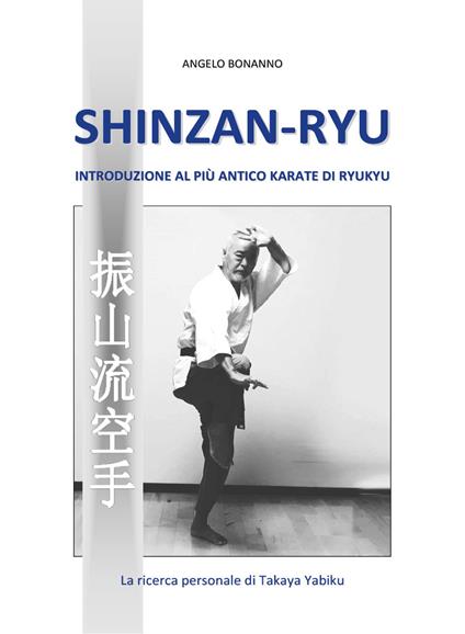 Shinzan-ryu. Introduzione al più antico Karate di Ryukyu - Angelo Bonanno - copertina