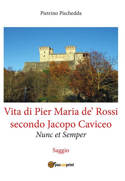 Vita di Pier Maria de' Rossi secondo Jacopo Caviceo - Pietrino Pischedda - copertina