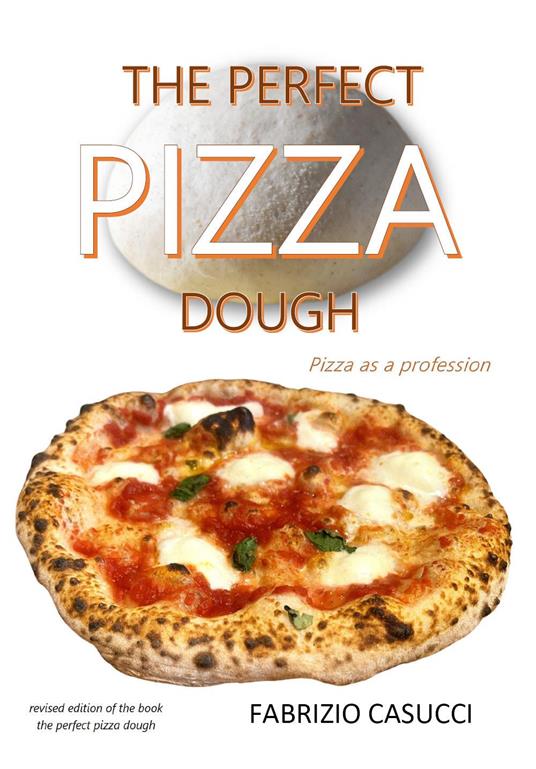 The perfect pizza dough. Pizza as a profession - Fabrizio Casucci - copertina