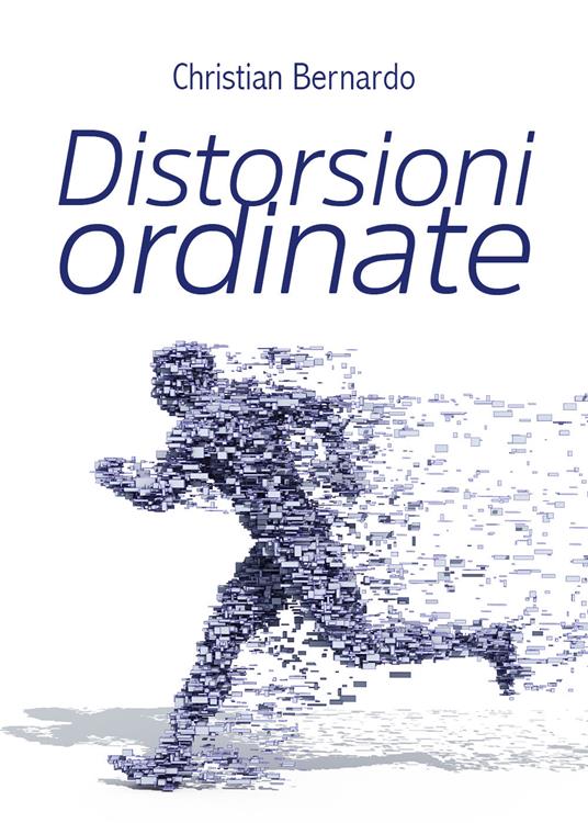 Distorsioni ordinate - Christian Bernardo - copertina