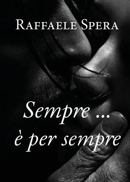 Sempre... è per sempre - Raffaele Spera - copertina