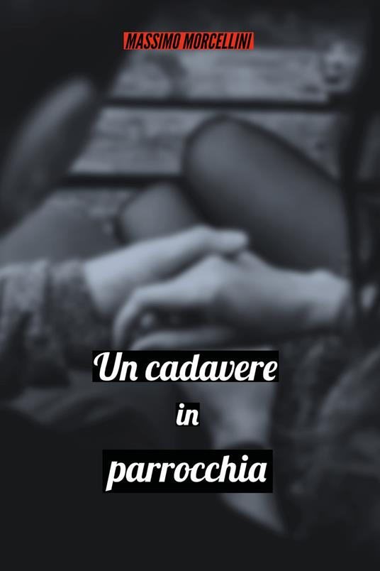 Un cadavere in parrocchia - Massimo Morcellini - copertina