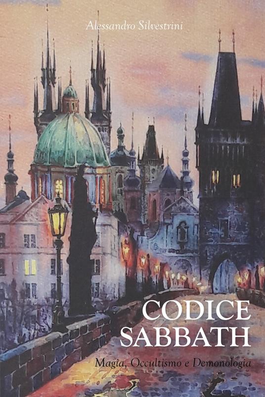 Codice Sabbath. Magia, occultismo e demonologia - Alessandro Silvestrini - copertina