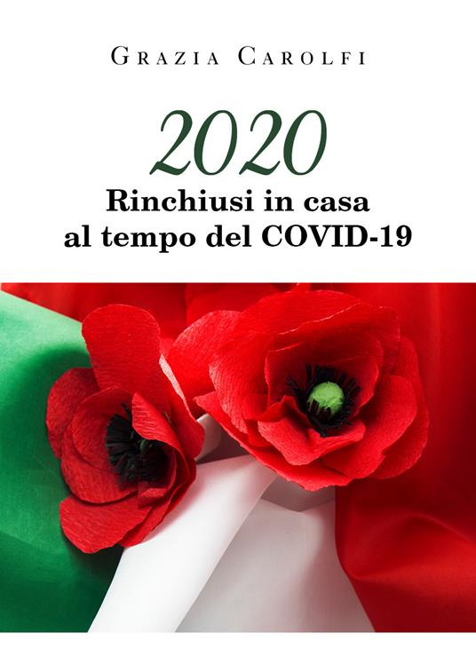 2020. Rinchiusi in casa al tempo del Covid-19 - Grazia Carolfi - copertina