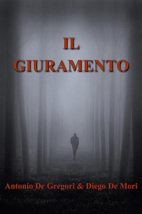 Il giuramento - Antonio De Gregori,Diego De Mori - ebook