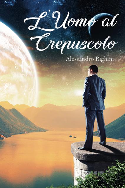 L' uomo al crepuscolo - Alessandro Righini - copertina
